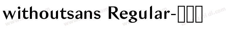 withoutsans Regular字体转换 withoutsans Regular字体转换